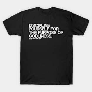 DISCIPLINE YOURSELF FOR THE PURPOSE OF GODLINESS T-Shirt